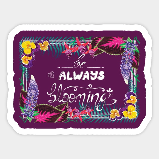 be always blooming Sticker by KirmiziKoi